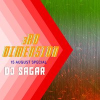 3rd Dimension Song By DJ SAGAR | 🇮🇳 15 August Special | Extended Pro by Shivam Jha