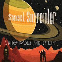 Sweet Surrender - Spring Rolls Mix by Laff by Dj Laff