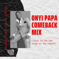 ONYI PAPA JEY COMEBACK MIX. by Dj_TekniXX Music World
