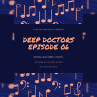  Deep Doctors Episode 06 // Guest Mix By Easy Africa by Deep Doctors Music