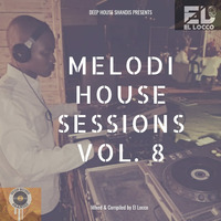 Melodi House Sessions - Vol. 8 (Mixed &amp; compiled by El Locco_sa) by EL LOCCO_sa