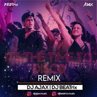Its The Time To Disco -AJAX and BEATrix  Remix by djajax.music