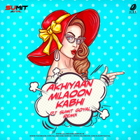 Akhiyaan Milaoon Kabhi (Remix) - DJ Sumit Goyal by  DJ Sumit Goyal