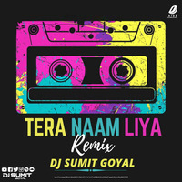 Tera Naam Liya Remix - DJ Sumit Goyal by  DJ Sumit Goyal