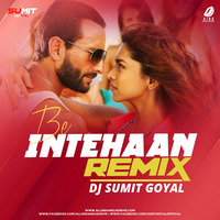 Be Intehaan (Remix) - DJ Sumit Goyal by  DJ Sumit Goyal