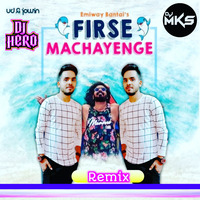 Firse Machayenge (Emiway Bantai Remix) Dvj Mks by Deej Mks