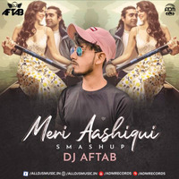 Meri Aashiqui (Smashup) - DJ Aftab by ADM Records