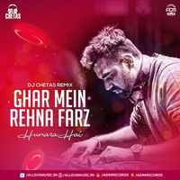 Ghar Mein Rehna Farz Humara Hai (Mashup) - DJ Chetas by ADM Records
