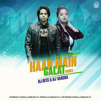 Haan Main Galat (Twist 2.0) - DJ Dits  X DJ Varsha by ADM Records