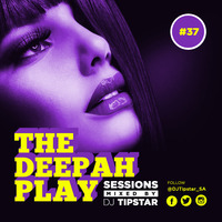 THE DEEPAH PLAY#37 mixed by DJ Tipstar[28.05.2020] by DJ Tipstar