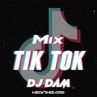 Mix Tik Tok by Dj Dam - Zarumilla