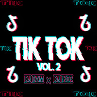 Mix Tik Tok Vol. 2 - Dj Dam ft. Dj Iker by Dj Dam - Zarumilla