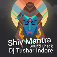 Shiv Mantra Sound Check DJ TUSHAR INDORE by DJ Tushar Indore