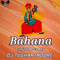 Bahana Panjabi Bass Mix Dj Tushar Indore by DJ Tushar Indore