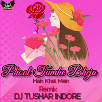 Phool Tumhe Bheja Hain (Remix) Dj Tushar Indore by DJ Tushar Indore