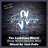 Shaye Lounge Lockdown Mix 4 (Deep House Sundays Guest Mix by Just-PaGe) by Just-PaGe