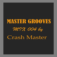 Master Grooves Mix 004 by Crash Master