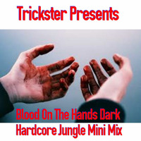 Blood On The Hands Dark Hardcore Jungle Mix by Trickster