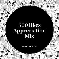 500 Likes Appreciation Mix Mixed By Bozo by Nhlanhla Bozo II