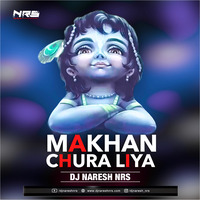 Makhan Chura Liya (Remix) DJ NARESH NRS by DJ NRS