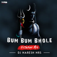 Bum Bum Bhole (Octapad Mix) DJ NARESH NRS by DJ NRS
