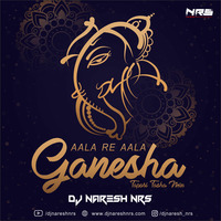 Aala Re Aala Ganesha (Tapori Tasha Mix) DJ NARESH NRS by DJ NRS
