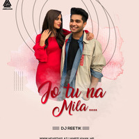 Jo Tu Na Mila (Remix) DJ Reetik[JAMEEL KHAN] by Jameel Khan
