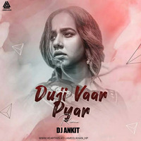 Duji Vaar Pyar(Remix)-DJ Ankit[JAMEEL KHAN] by Jameel Khan