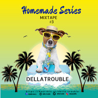 HOMEMADE SERIES #3 MIXTAPE (DELLATROUBLE) by Della trouble