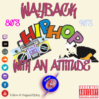 Wayback Hip Hop With An Attitude (Explicit Lyrics) - 320kb/s by Original DJ Raj
