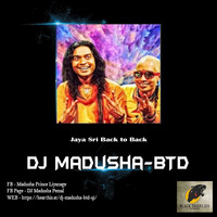 Jaya Sri Back to Back DJ Madusha BTD by DJ Madusha BTD