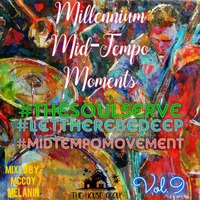 Millennium Mid-Tempo Moments #TheSoulServe #LetThereBeDeep #MidtempoMovement VOL.9 by Millennium Mid-Tempo Moments