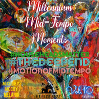 Millennium Mid-Tempo Moments #HouseheadsMatter #MotionOfMidtempo #TheDeepEnd VOL.10 by Millennium Mid-Tempo Moments
