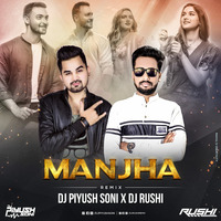 Manjha Remix - DJ Piyush Soni X DJ Rushi by Dj Piyush Soni