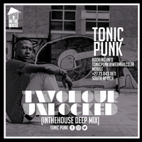 Tonic Punk - TwoHourUnlocked (InTheHouse Deep Mix) by Tonic Punk