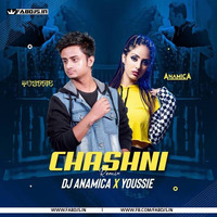 Chashni (Remix) - Dj Anamica X Youssie by Fabdjs