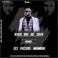 Kuch Bhi Ho Jaye (Remix) DJ Fazeel Mumbai by Fabdjs