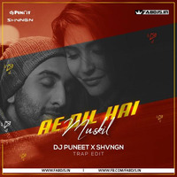 Ae Dil Hai Mushkil (Trap Edit) - DJ PUNEET X SHVNGN by Fabdjs