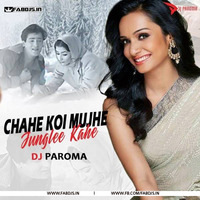 Chahe Koi Mujhe Junglee Kahe (Remix) - DJ Paroma by Fabdjs