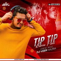 Tip Tip Barsa Paani Remix - DJ Veer Hazra by Fabdjs