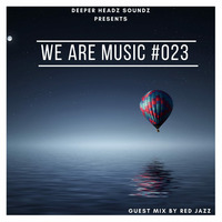 WE ARE MUSIC #023 Guest Mix By Red Jazzman by Tumi Ratshitanda Kotez