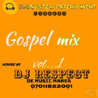 DJ Respect _Gospel mix  vol..1_07011822001 by Youngster James Rspt