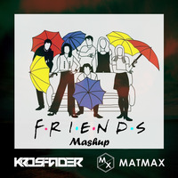 Friends (Tv show) Mashup_DJ MATMAX &amp; DJ KROSFADER by DJ Matmax