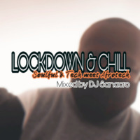  Lockdown &amp; Chill [Soulful &amp; Tech meet Afrotech] Mixed by DJ Sanacro by Tsie Motsaathebe