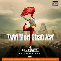 Tuhi Meri Shab Hai (Remix) DJ Jasmeet by DM Records