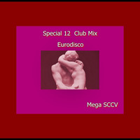 Special 12  Club Mix Mega SCCV Eurodisco_01 by Silvio Cesar Condurú Viégas Sccv