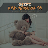 GIIFT-The Emotional Hour Show Vol.23 (Women's Month Special Mix) by The Emotional Hour Show