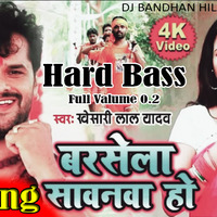 Barsela Sawanwa Ki Cooling - Khesari Lal Yadav (Bolbum Mix 2020) Dj Bandhan Hilsa by DJ Bandhan Hilsa