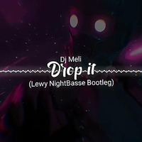 DJ Meli - Drop It (DJ LEWY NIGHTBASSE BOOTLEG) by LEWY NIGHTBASSE