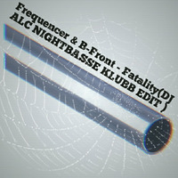 Frequencerz &amp; B-Front - Fatality (DJ ALC NIGHTBASSE  Klubb Edit) by LEWY NIGHTBASSE
